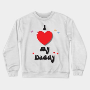 I love my daddy - heart doodle hand drawn design Crewneck Sweatshirt